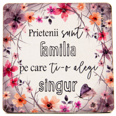 Suport pahar - Prietenii sunt familia