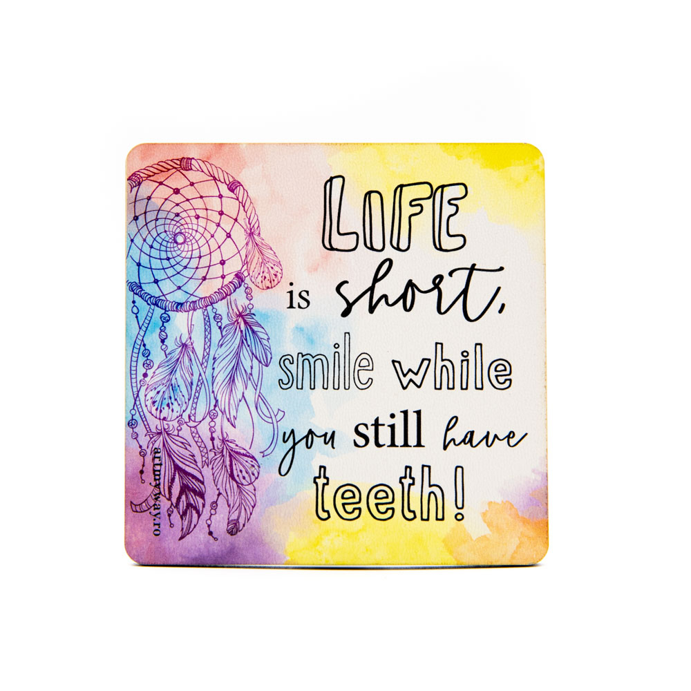 Suport pahar - Life is Short