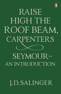 Raise High the Roof Beam, Carpenters. Seymour