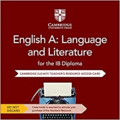 English A: Language and Literature for the IB Diploma Cambridge Elevate Teacher's Resource Access Card