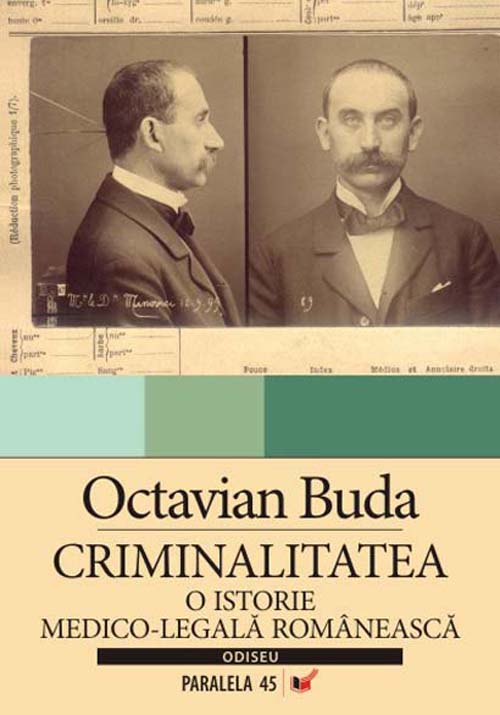 Criminalitatea - O Istorie Medico-Legala Romaneasca
