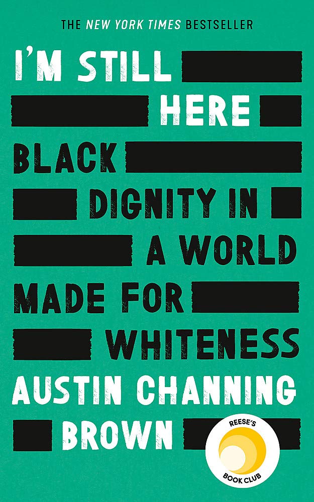 I&#039;m Still Here: Black Dignity in a World Made for Whiteness