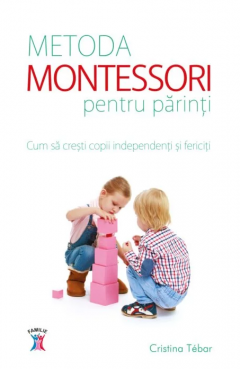 Metoda Montessori pentru parinti