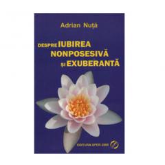Despre Iubirea Nonposesiva Si Exuberanta
