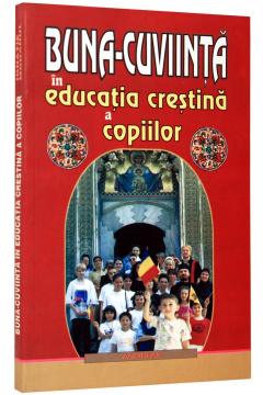 Buna-cuviinta in educatia crestina a copiilor