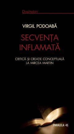 Secventa Inflamata. Critica Si Creatie Conceptuala La Mircea Martin