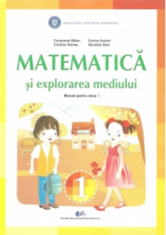 Matematica si explorarea mediului. Manual pentru clasa I