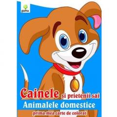 Cainele si prietenii sai animalele domestice - Prima mea carte de colorat 