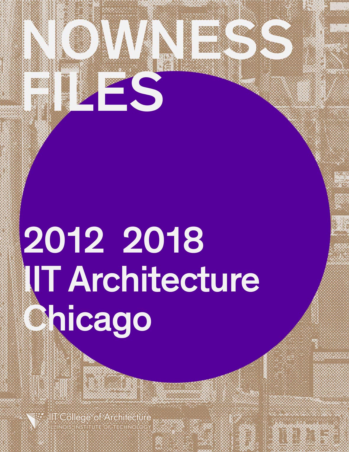 Nowness Files: 2012-2018: IIT Architecture Chicago