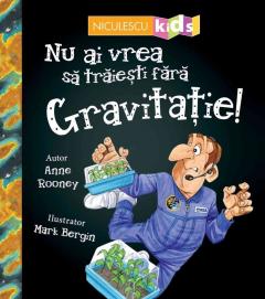 Nu ai vrea sa traiesti fara gravitatie!