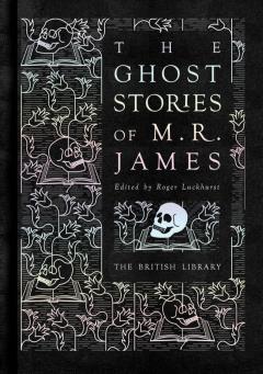 The Ghost Stories of M. R. James