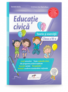 Educatie civica. Teorie si exercitii. Clasa a III-a