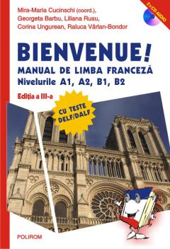 Bienvenue! Manual de limba franceza. Nivelurile A1, A2, B1, B2