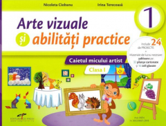 Arte vizuale si abilitati practice - Clasa 1 - Caietul micului artist