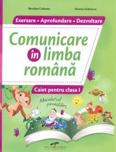 Comunicare in limba romana. Caiet pentru clasa I