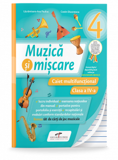 Muzica si miscare. Caiet multifunctional pentru clasa a IV-a