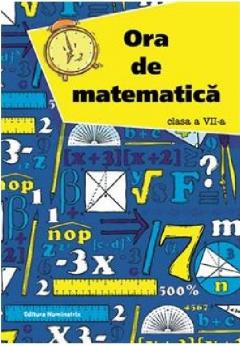 Ora de matematica. Clasa a VII-a