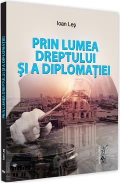 Prin lumea dreptului si a diplomatiei