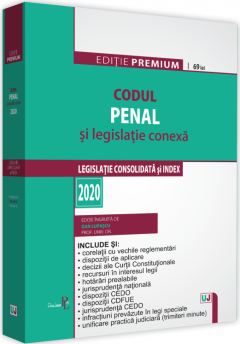 Codul penal si legislatie conexa 2020. Editie Premium