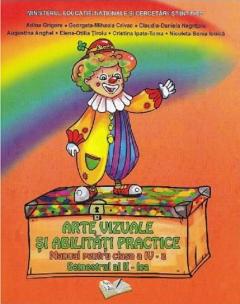 Arte vizuale si abilitati practice - Manual pentru clasa a IV-a (Semestrul II)
