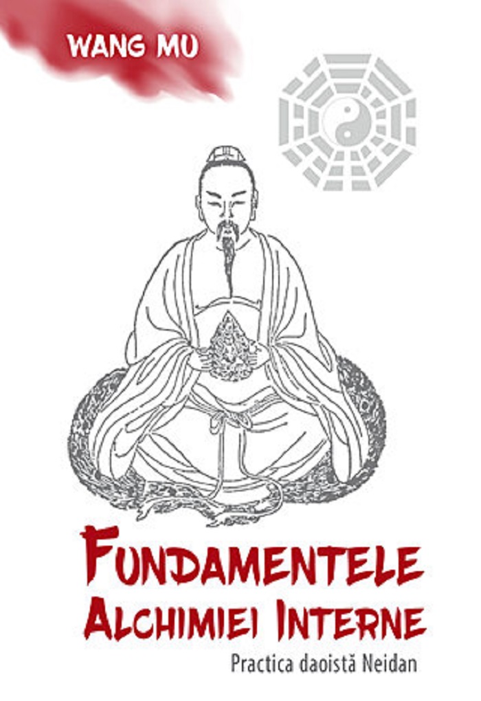 Fundamentele Alchimiei Interne - Practica daoista Neidan