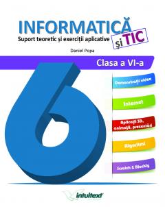 Informatica si TIC. Suport teoretic si exercitii aplicative. Clasa a VI-a