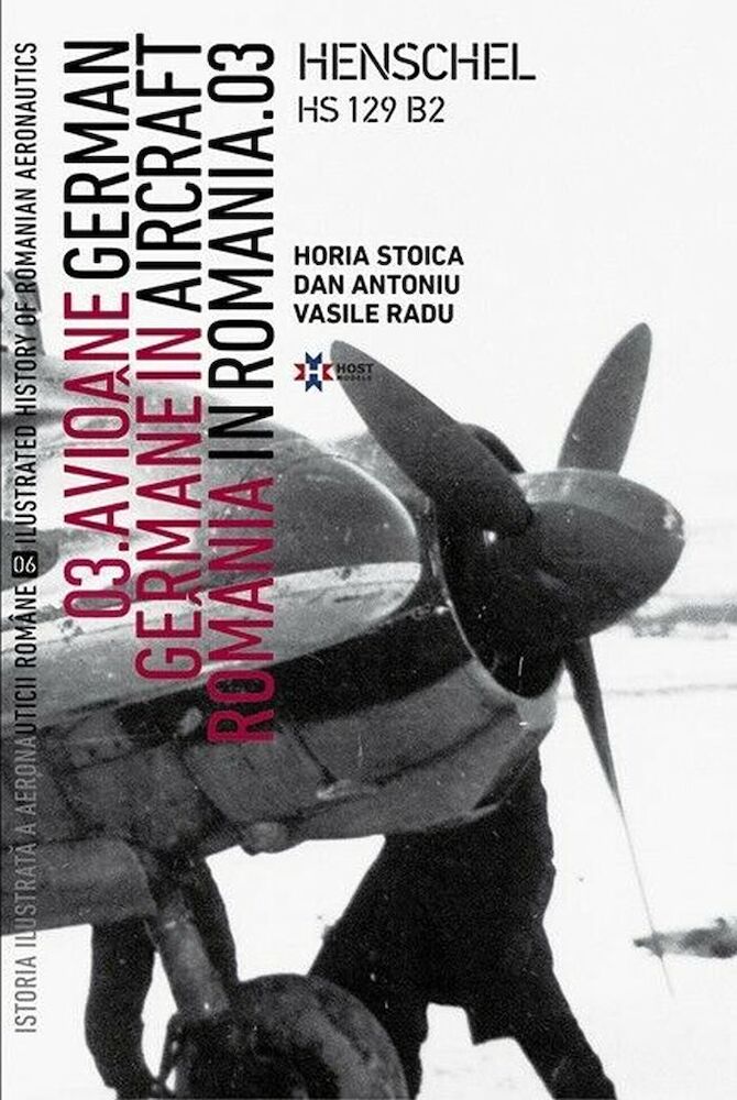 Avioane germane in Romania - Istoria ilustrata a aeronauticii romane. Volumul 6