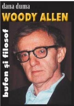 Woody Allen. Bufon si filosof 