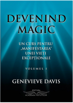 Devenind magic. Volumul I