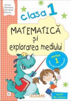 Matematica si explorarea mediului. Clasa I. Partea I (E2). Caiet de lucru 