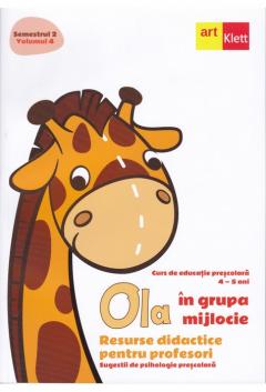 OLA in grupa mijlocie. Resurse didactice pentru profesori. Semestrul II. Volumul 4