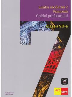 Limba franceza - L2. Clasa a VII-a. Ghidul profesorului