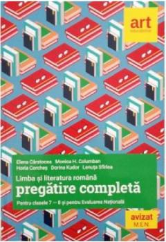 Limba si literatura romana. Pregatire completa pentru clasele 7-8 si evaluare nationala 