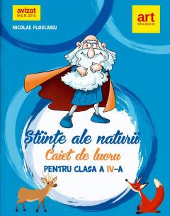 Stiinte ale naturii. Caiet de lucru - Clasa a IV-a