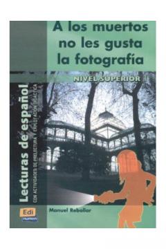 A los muertos no les gusta la fotografía. Nivel Superior I. Libro