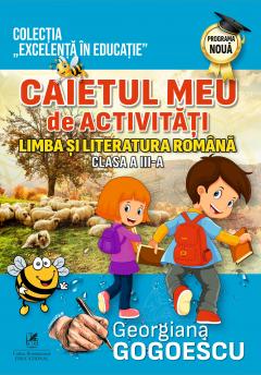 Caietul meu de activitati. Limba si literatura romana clasa a III-a