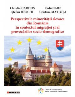 Perspectivele minoritatii slovace din Romania in contextul migratiei si al provocarilor socio-demografice