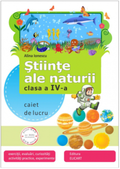 Stiinte ale naturii. Clasa a IV-a. Caiet de lucru