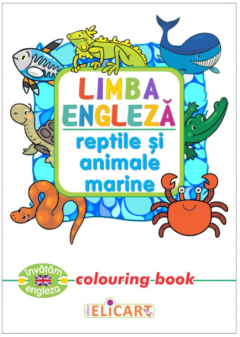 Limba engleza. Reptile si animale marine (Colouring book)
