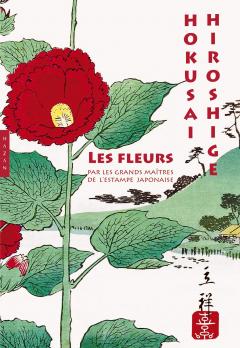 Les fleurs par les grands maitres de l'estampe japonaise