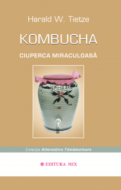 Kombucha. Ciuperca miraculoasa