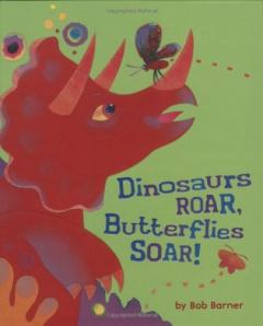 Dinosaurs Roar, Butterflies Soar! 