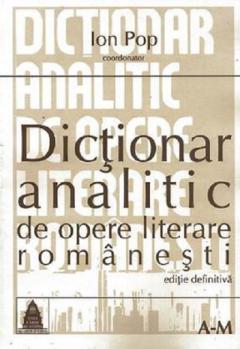 Dictionar analitic de opere literare romanesti - Vol. I+II