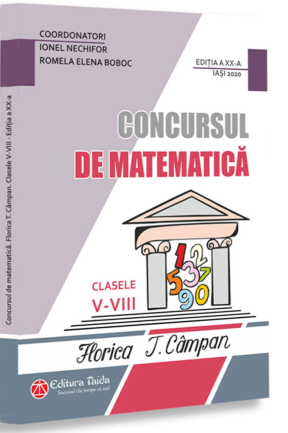 Concursul de matematica Florica T. Campan. Clasele V-VIII