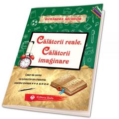 Calatorii reale. Calatorii imaginare. Caiet de lucru cu exercitii de literatie pentru clasele a V-a si a VI-a