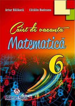 Caiet de vacanta pentru clasa a VI-a. Matematica