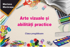 Arte vizuale si abilitati practice. Clasa pregatitoare