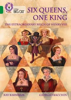 One King and Six Queens: The Extraordinary Reign of Henry VIII