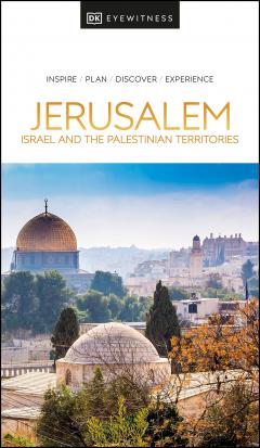 DK Eyewitness: Jerusalem, Israel and the Palestinian Territories