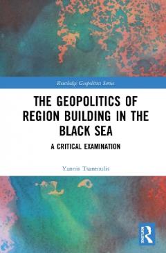 Geopolitics of Region Building in the Black Sea